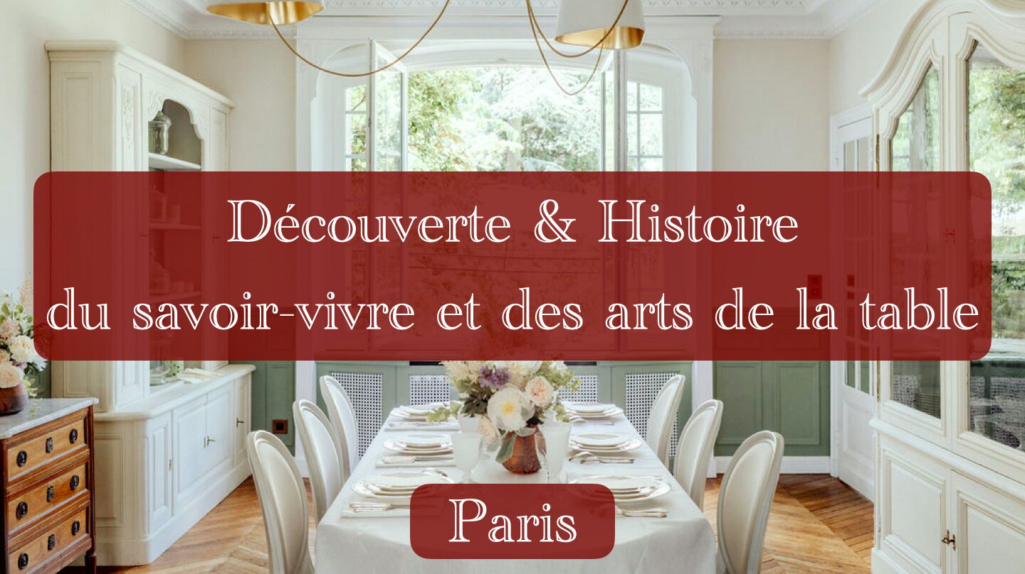 Découverte & Histoire du savoir-vivre et des arts de la table – Paris, sam. 18 jan. 2025